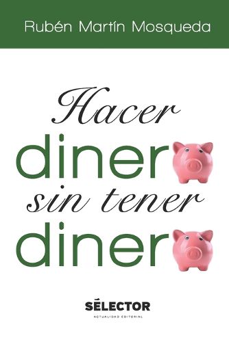Cover image for Hacer Dinero Sin Tener Dinero