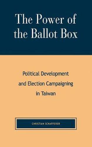 Cover image for The Power of the Ballot Box: Political Development and Election Campaigning in Taiwan