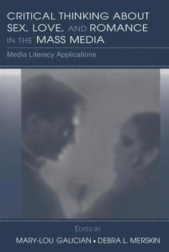 Critical Thinking About Sex, Love, and Romance in the Mass Media: Media Literacy Applications