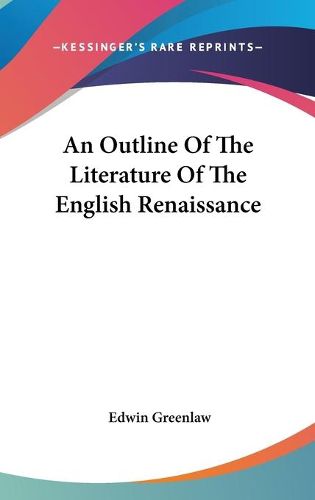 Cover image for An Outline of the Literature of the English Renaissance