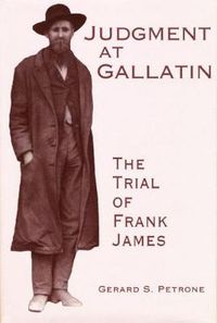 Cover image for Judgment at Gallatin: The Trial of Frank James