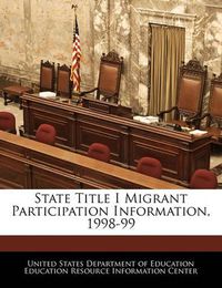 Cover image for State Title I Migrant Participation Information, 1998-99