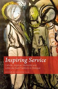 Cover image for Inspiring Service: Catholic, Anglican, Methodist and Latter-day Saint Traditions in Dialogue