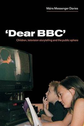 Cover image for 'Dear BBC': Children, Television Storytelling and the Public Sphere