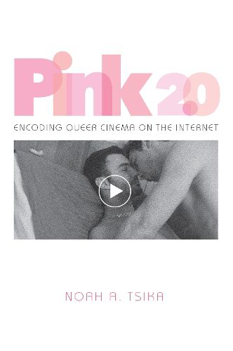 Cover image for Pink 2.0: Encoding Queer Cinema on the Internet