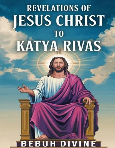 Cover image for Revelations of Jesus Christ to katya Rivas
