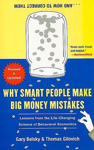 Why Smart People Make Big Money Mistakes... and How to Correct Them: Lessons from the Life-Changing Science of Behavioral Economics