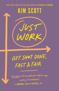 Cover image for Just Work: Get Sh*t Done, Fast & Fair