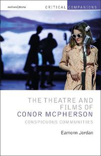 Cover image for The Theatre and Films of Conor McPherson: Conspicuous Communities