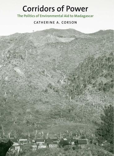 Cover image for Corridors of Power: The Politics of Environmental Aid to Madagascar