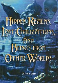 Cover image for Hidden Realms, Lost Civilisations And Beings From Other Worlds