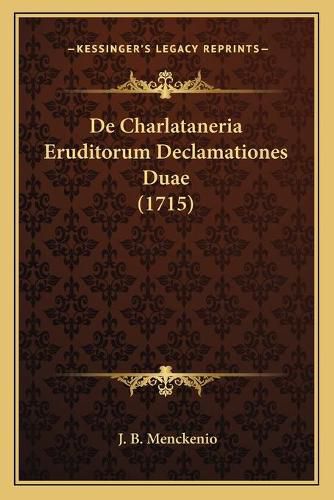 Cover image for de Charlataneria Eruditorum Declamationes Duae (1715)