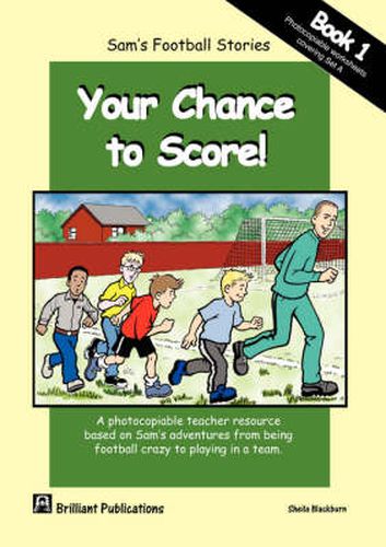 Cover image for Your Chance to Score!: Photocopiable Worksheets for Sam's Football Stories Set A