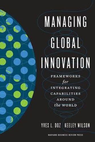 Cover image for Managing Global Innovation: Frameworks for Integrating Capabilities around the World