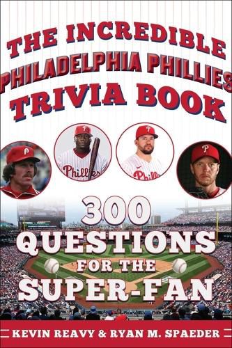 Cover image for The Incredible Philadelphia Phillies Trivia Book