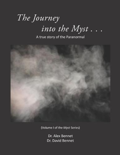 Journey into the Myst: A true story of the Paranormal