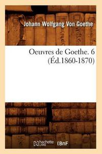 Cover image for Oeuvres de Goethe. 6 (Ed.1860-1870)