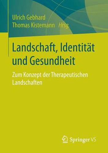 Landschaft, Identitat und Gesundheit: Zum Konzept der Therapeutischen Landschaften