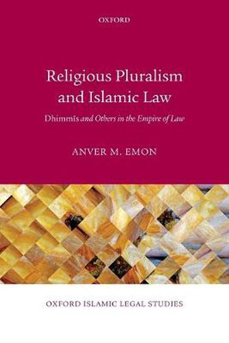 Cover image for Religious Pluralism and Islamic Law: Dhimmis and Others in the Empire of Law