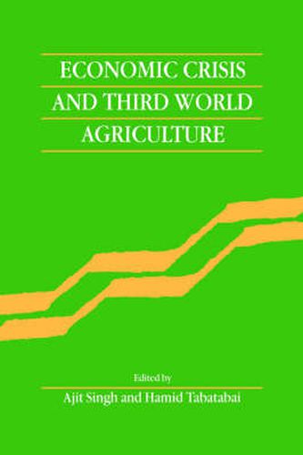 Cover image for Economic Crisis and Third World Agriculture: The Changing Role of Agriculture in Economic Development