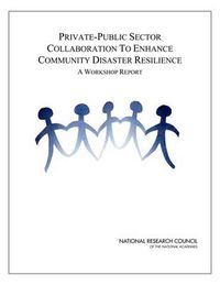 Cover image for Private-Public Sector Collaboration to Enhance Community Disaster Resilience: A Workshop Report