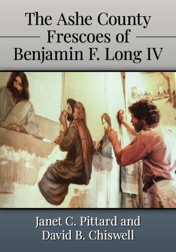 Cover image for The Ashe County Frescoes of Benjamin F. Long IV