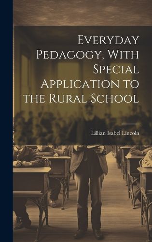 Cover image for Everyday Pedagogy, With Special Application to the Rural School