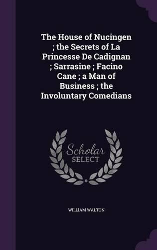 Cover image for The House of Nucingen; The Secrets of La Princesse de Cadignan; Sarrasine; Facino Cane; A Man of Business; The Involuntary Comedians