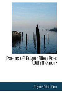 Cover image for Poems of Edgar Allan Poe: With Memoir