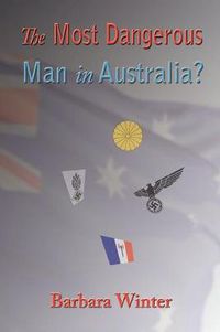 Cover image for The Most Dangerous Man in Australia?