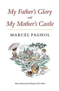 Cover image for My Father's Glory & My Mother's Castle: Marcel Pagnol's Memories of Childhood