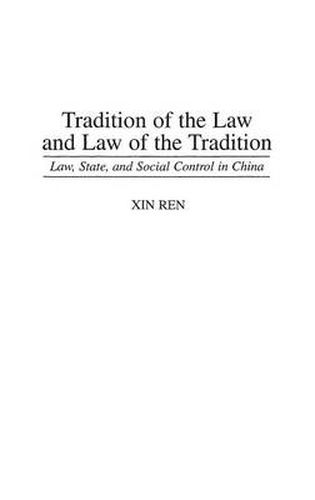 Cover image for Tradition of the Law and Law of the Tradition: Law, State, and Social Control in China