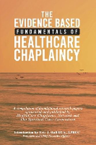 The Evidence Based Fundamentals of Health Care Chaplaincy