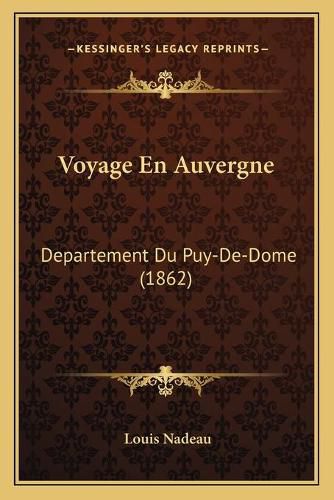 Voyage En Auvergne: Departement Du Puy-de-Dome (1862)