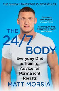 Cover image for The 24/7 Body: The Sunday Times bestselling guide to diet and training