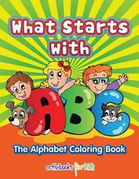 Cover image for What Starts with ABC: The Alphabet Coloring book