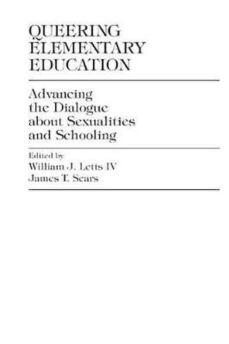 Queering Elementary Education: Advancing the Dialogue about Sexualities and Schooling