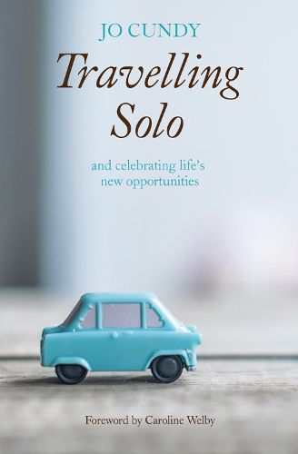 Cover image for Travelling Solo: and celebrating life's new opportunities