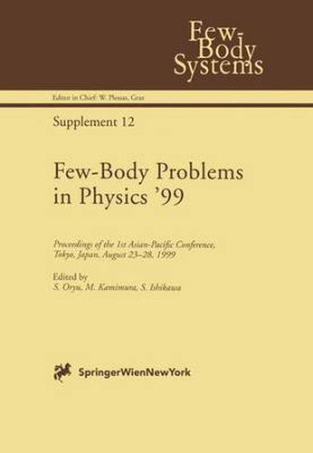 Few-Body Problems in Physics '99: Proceedings of the 1st Asian-Pacific Conference, Tokyo, Japan, August 23-28, 1999