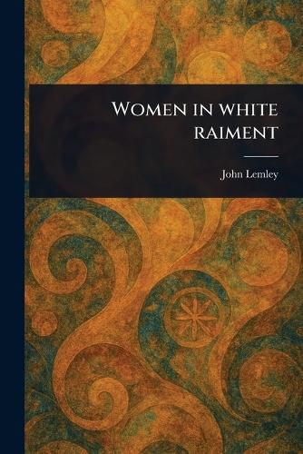Cover image for Women in White Raiment
