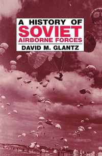 Cover image for A History of Soviet Airborne Forces