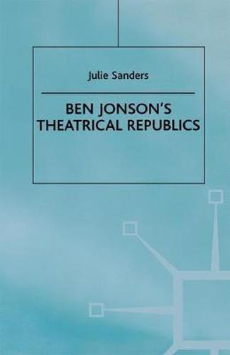 Ben Jonson's Theatrical Republics