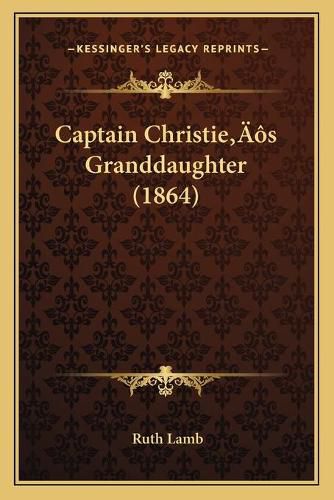 Captain Christiea Acentsacentsa A-Acentsa Acentss Granddaughter (1864)