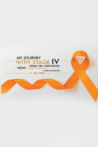 Cover image for My Journey with Stage IV Renal Cell Carcinoma