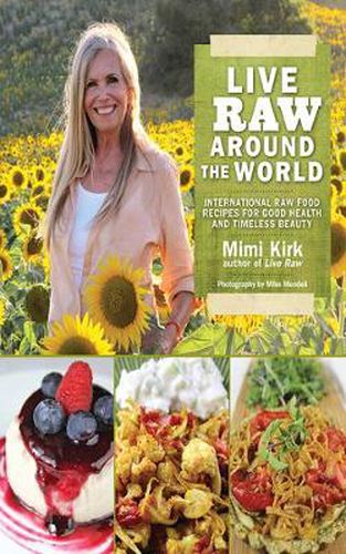 Cover image for Live Raw Around the World: International Raw Food Recipes for Good Health and Timeless Beauty