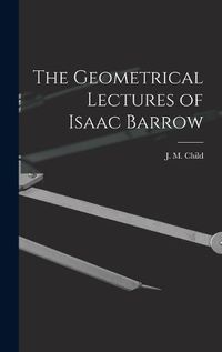 Cover image for The Geometrical Lectures of Isaac Barrow