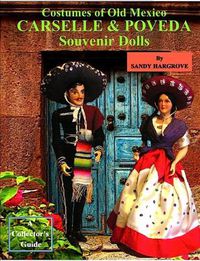 Cover image for Costumes of Old Mexico Carselle & Poveda Souvenir Dolls