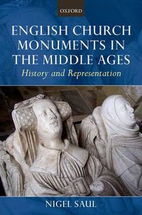 Cover image for English Church Monuments in the Middle Ages: History and Representation