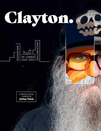 Cover image for Clayton: Godfather of Lower East Side Documentary--A Graphic Novel