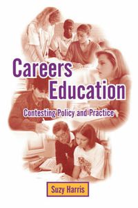 Cover image for Careers Education: Contesting Policy and Practice